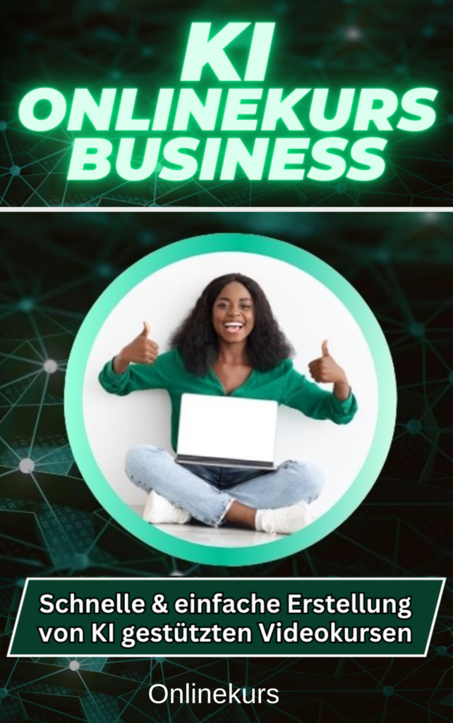 KI Onlinekurs Business - Schnell und einfach KI-gestützte Videokurse erstellen! Empfehlung dkriegeskorte
